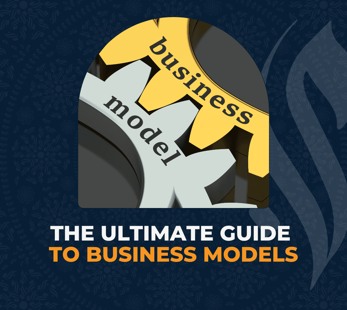 The Ultimate Guide to Business Models